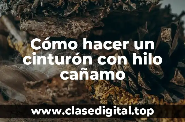 Cómo hacer un cinturón con hilo cañamo
