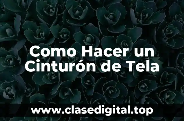 Que es un Cinturón de Tela y Como se Usa