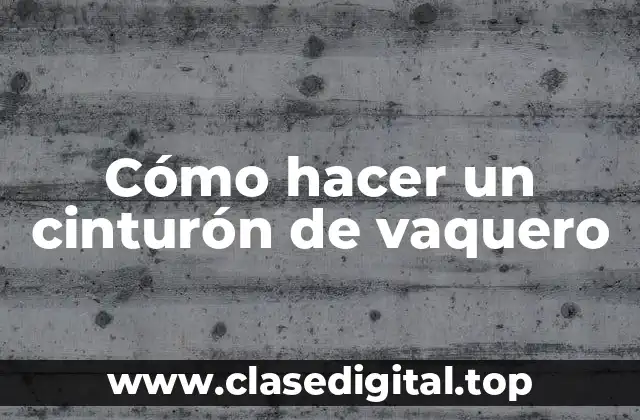 Cómo hacer un cinturón de vaquero