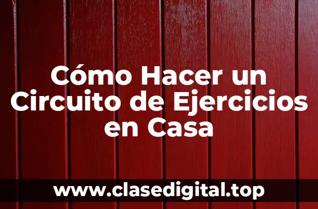 Cómo Hacer un Circuito de Ejercicios en Casa