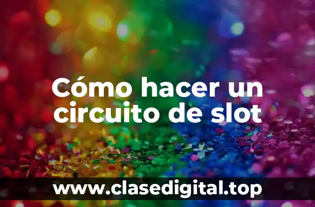 Cómo hacer un circuito de slot