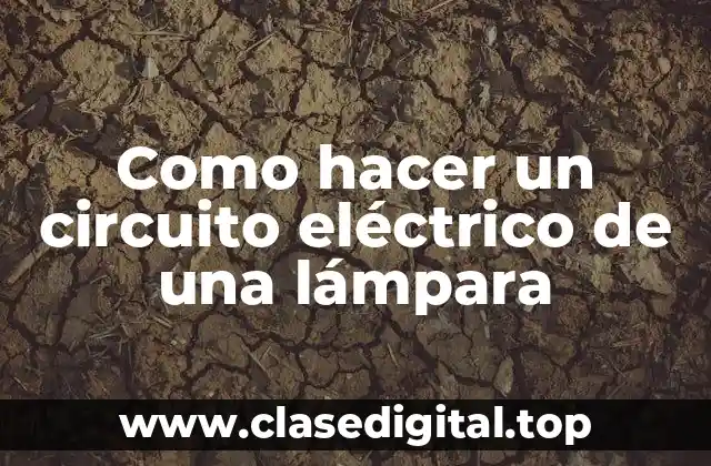 Como hacer un circuito eléctrico de una lámpara
