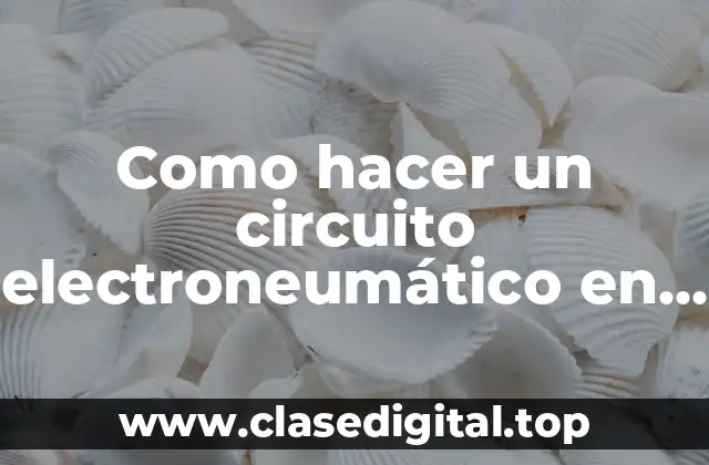 ¿Qué es un circuito electroneumático en FluidSim?