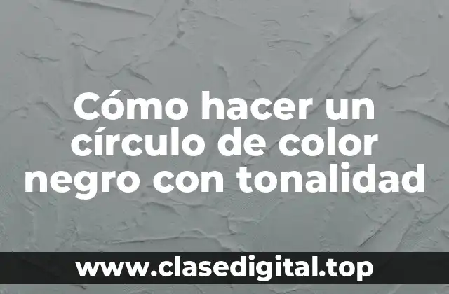 Cómo hacer un círculo de color negro con tonalidad