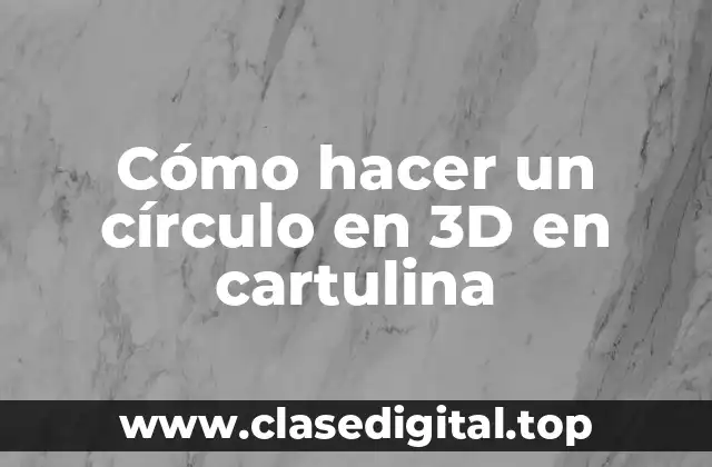 Cómo hacer un círculo en 3D en cartulina