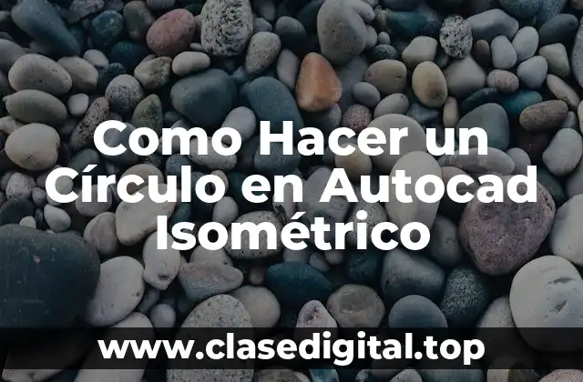 ¿Qué es un Círculo en Autocad Isométrico?