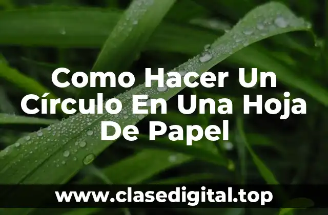 Como Hacer Un Círculo En Una Hoja De Papel