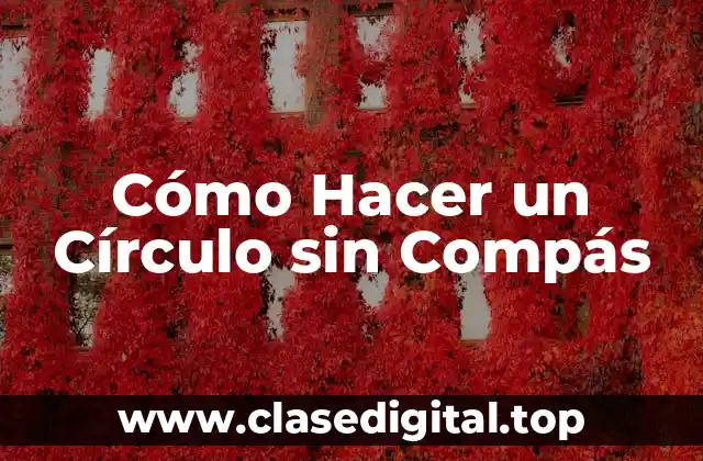 Cómo Hacer un Círculo sin Compás