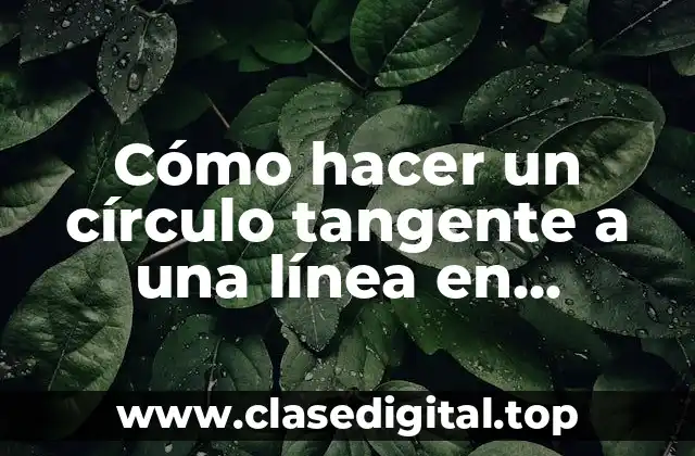 Cómo hacer un círculo tangente a una línea en AutoCAD