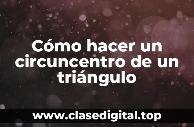 Cómo hacer un circuncentro de un triángulo