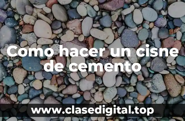 Como hacer un cisne de cemento