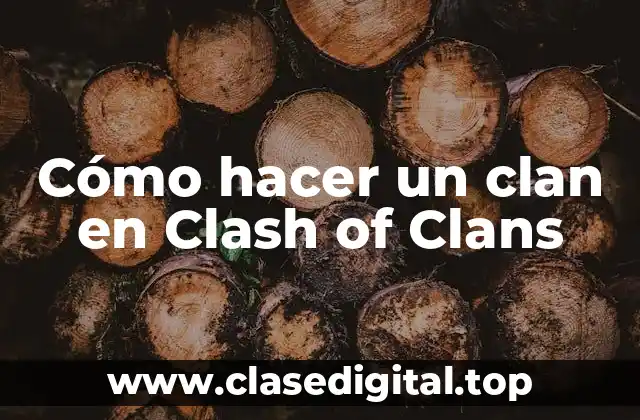 Cómo hacer un clan en Clash of Clans