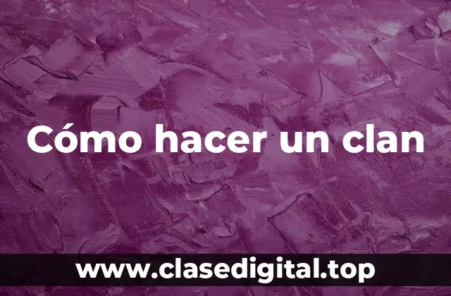 Cómo hacer un clan