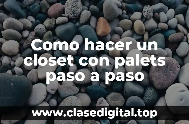 Como hacer un closet con palets paso a paso