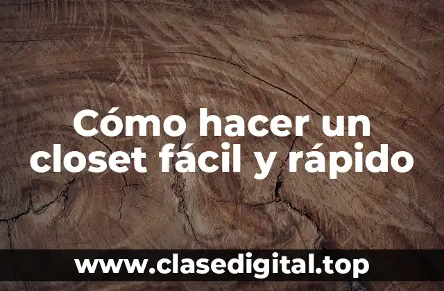 Cómo hacer un closet fácil y rápido