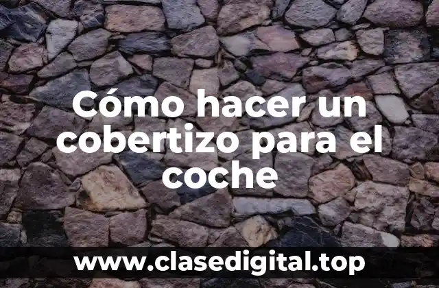 Cómo hacer un cobertizo para el coche