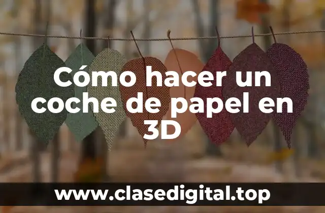 Cómo hacer un coche de papel en 3D