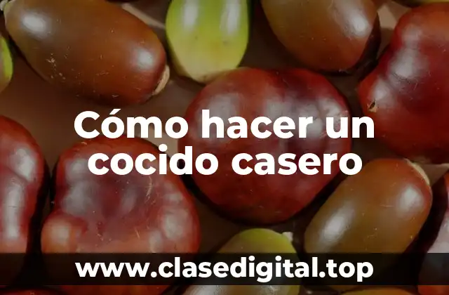 Cómo hacer un cocido casero