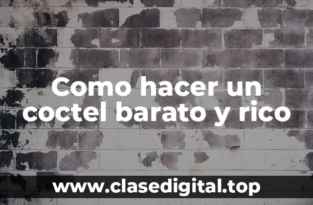 Como hacer un coctel barato y rico