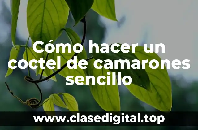 Cómo hacer un coctel de camarones sencillo