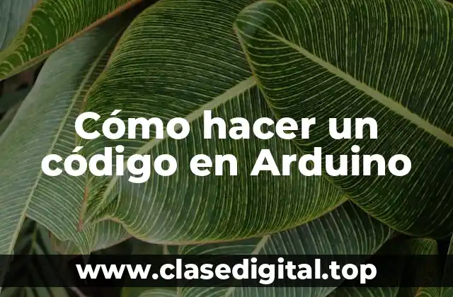 Cómo hacer un código en Arduino