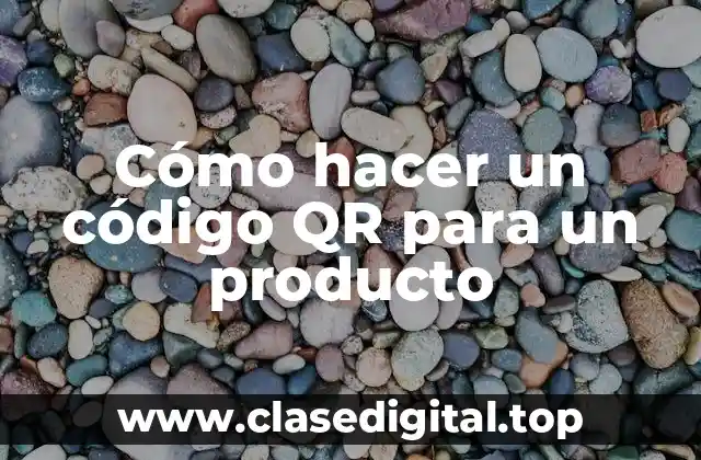 Cómo hacer un código QR para un producto