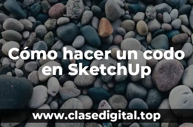 Cómo hacer un codo en SketchUp