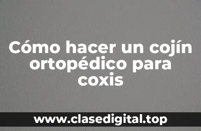 Cómo hacer un cojín ortopédico para coxis