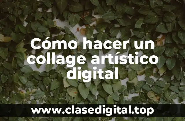 Cómo hacer un collage artístico digital