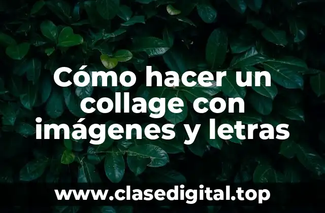 Cómo hacer un collage con imágenes y letras