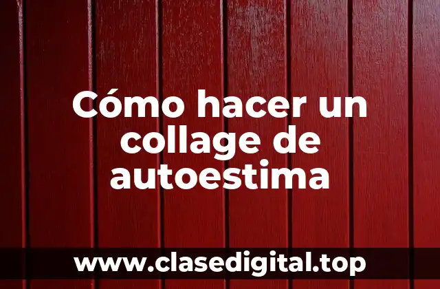 Cómo hacer un collage de autoestima