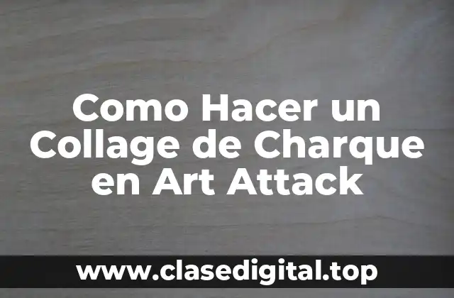 Como Hacer un Collage de Charque en Art Attack