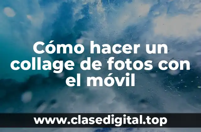 Cómo hacer un collage de fotos con el móvil