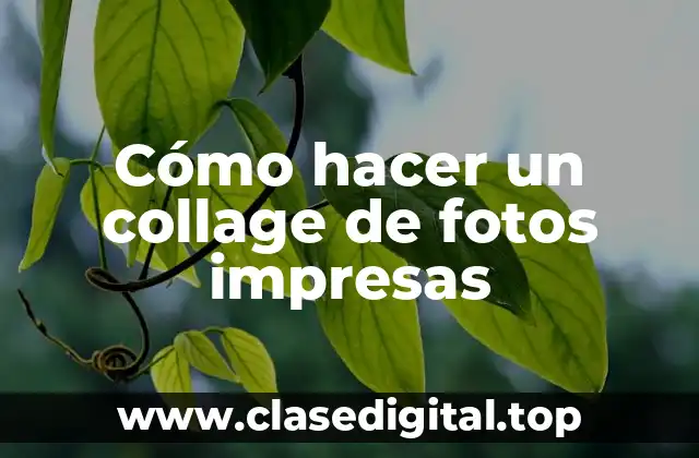 Cómo hacer un collage de fotos impresas