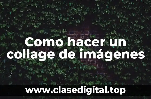 ¿Qué es un collage de imágenes y para qué sirve?