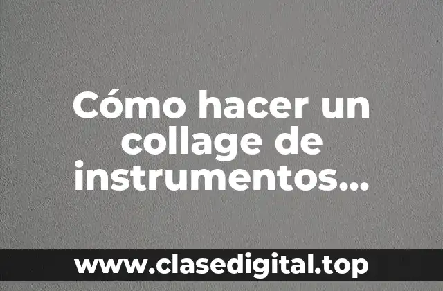 Cómo hacer un collage de instrumentos musicales