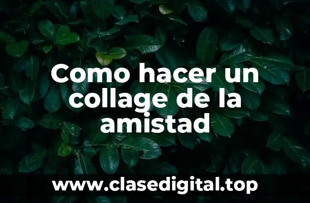 Como hacer un collage de la amistad