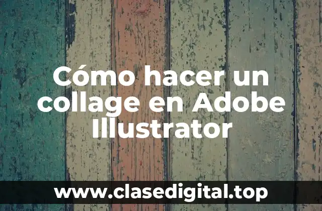 Cómo hacer un collage en Adobe Illustrator