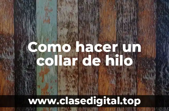 Como hacer un collar de hilo
