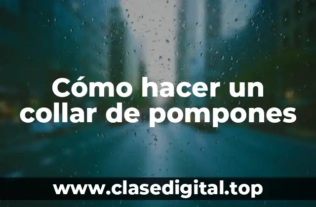 Cómo hacer un collar de pompones