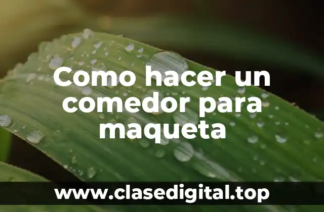 Como hacer un comedor para maqueta