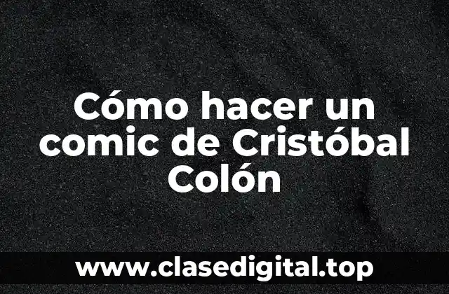 Cómo hacer un comic de Cristóbal Colón