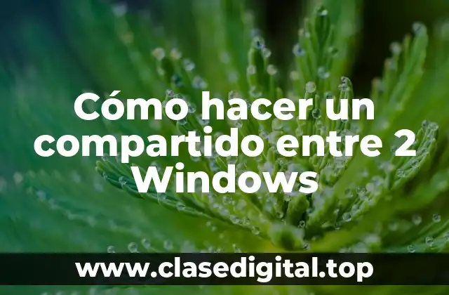 Cómo hacer un compartido entre 2 Windows