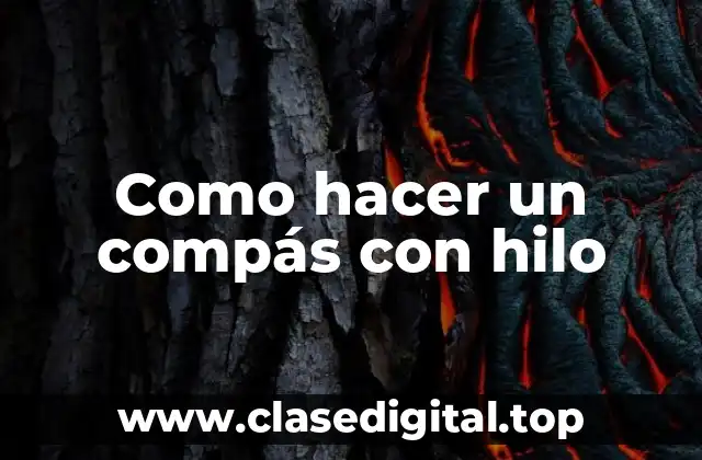 ¿Qué es un compás con hilo y para qué sirve?