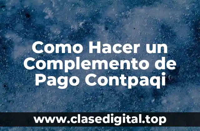 Como Hacer un Complemento de Pago Contpaqi