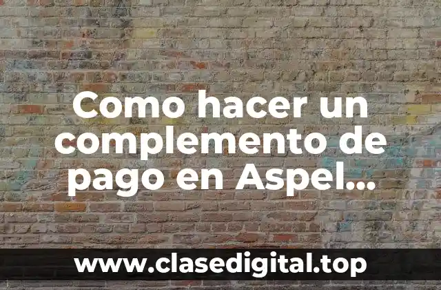 Como hacer un complemento de pago en Aspel Factura