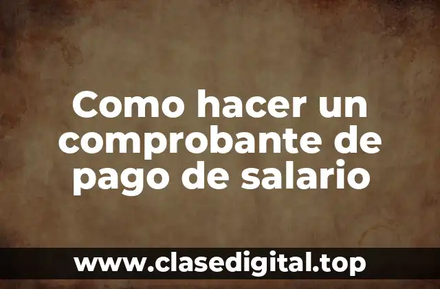 Como hacer un comprobante de pago de salario