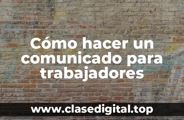 Cómo hacer un comunicado para trabajadores