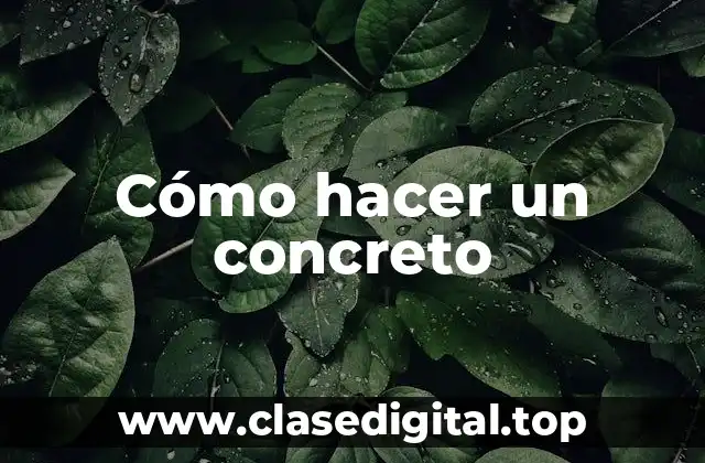 Cómo hacer un concreto