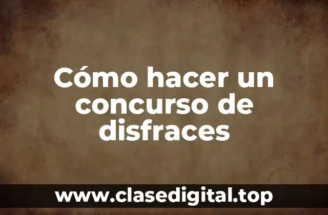 Cómo hacer un concurso de disfraces
